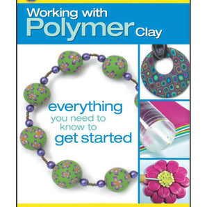 The Absolute Beginners Guide: Working with Polymer Clay